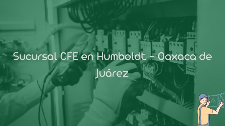 Sucursal CFE en Humboldt – Oaxaca de Juárez